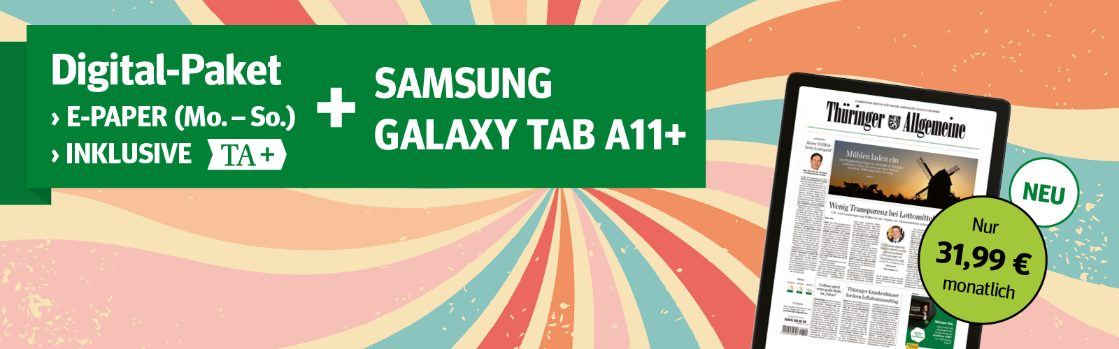 Digital-Paket: E-Paper (Mo-So) + Samsung Tab A11+ für 31,99 € mtl. Jetzt bestellen.