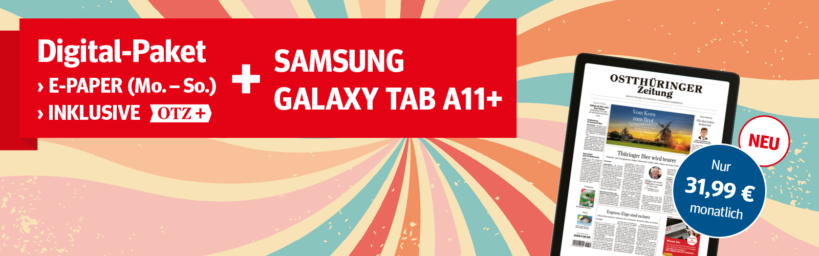 Digital-Paket: E-Paper (Mo-So) + Samsung Tab A11+ für 31,99 € mtl. Jetzt bestellen.