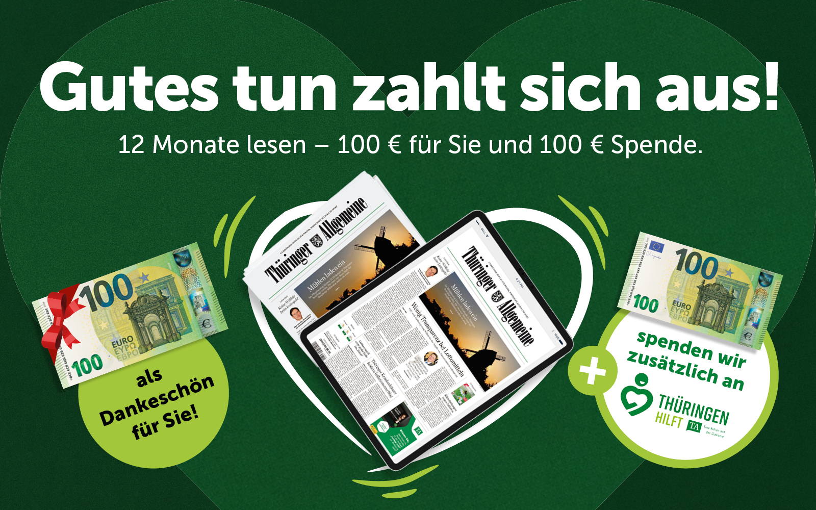 Jetzt abonnieren, 100 € Prämie und wir spenden zusätzlich 100 € an Thüringen hilft