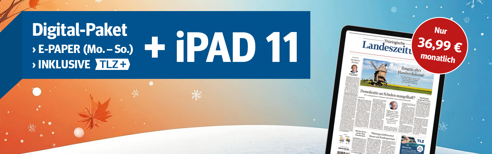 Digital-Paket: E-Paper (Mo-So) + iPad 11 für 36,99 € mtl. Jetzt bestellen.