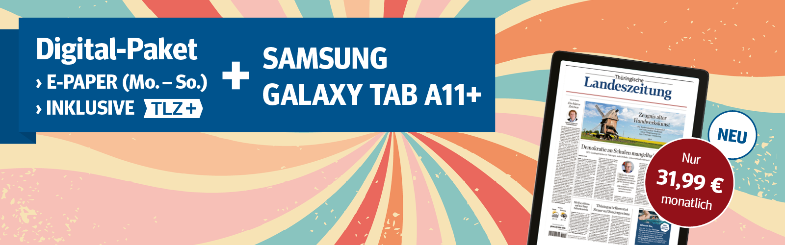 Digital-Paket: E-Paper (Mo-So) + Samsung Tab A11+ für 31,99 € mtl. Jetzt bestellen.